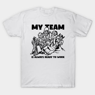 My team is always ready to work! Funny comic illustration of team at work. T-Shirt